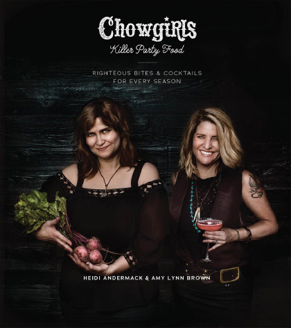 Chowgirls Killer Party Food: Righteous Bites & Cocktails For Every Season